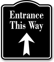 Entrance This Way Up Arrow BLACK Aluminum Composite Sign