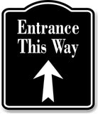 Entrance This Way Up Arrow BLACK Aluminum Composite Sign