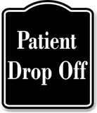 Patient Drop Off Medical Office Hospital BLACK Aluminum Composite Sign