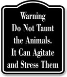 Warning Do Not Taunt the Animals. stress zoo  black Aluminum Composite Sign