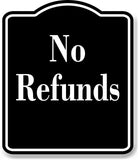No Refunds Elegant BLACK Aluminum Composite Sign