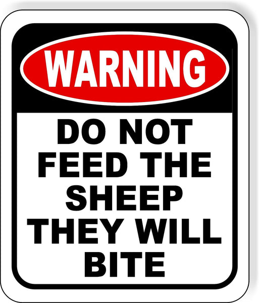 warning DO NOT FEED THE SHEEP THEY WILL BITE Metal Aluminum composite sign