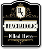 Beachaholic RX Filled Here BLACK Aluminum Composite Sign