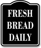Fresh Bread Daily BLACK Aluminum Composite Sign