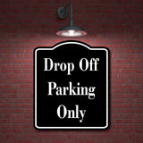 Drop Off Parking Only BLACK Aluminum Composite Sign