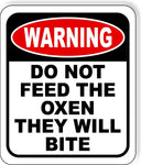 warning DO NOT FEED THE OXEN THEY WILL BITE Metal Aluminum composite sign