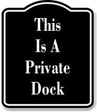 This Is A Private Dock BLACK Aluminum Composite Sign