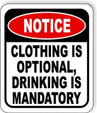 Notice Clothing is optional Drinking is Mandatory  Metal Aluminum Composite Sign