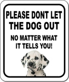 PLEASE DONT LET THE DOG OUT Dalmatian Metal Aluminum Composite Sign