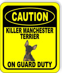 CAUTION KILLER MANCHESTER TERRIER ON GUARD DUTY Metal Aluminum Composite Sign