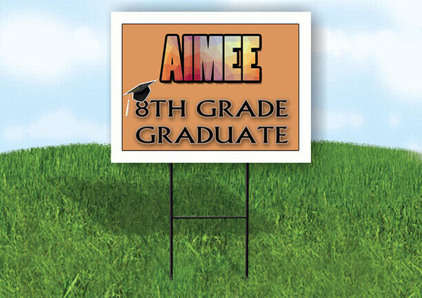 AIMEE 8th GRADE GRAD  18inx24in Yard Sign Road Sign with Stand