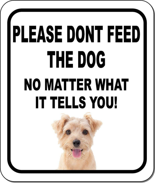 PLEASE DONT FEED THE DOG Norfolk Terrier Aluminum Composite Sign