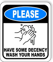 PLEASE HAVE SOME DECENCY WASH YOUR HANDS Metal Aluminum Composite Sign