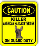 CAUTION KILLER AMERICAN HAIRLESS TERRIER ON GUARD DUTY Aluminum Composite Sign