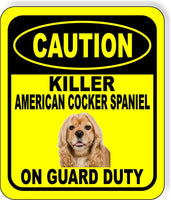 CAUTION KILLER AMERICAN COCKER SPANIEL ON GUARD DUTY Aluminum Composite Sign