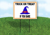TRICK OR TREAT IF YOU DARE W WITCH HAT Yard Sign Road with Stand LAWN SIGN