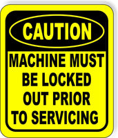 CAUTION Machine Must Be Locked Out Prior To Aluminum Composite OSHA Sign