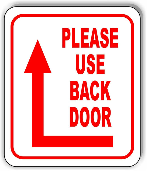 Please use back door around corner left Up Arrow Aluminum Composite Sign