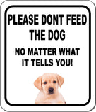 PLEASE DONT FEED THE DOG Yellow Labrador Aluminum Composite Sign