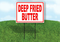 Deep Fried BUTTER Plastic Yard Sign ROAD SIGN with Stand LAWN POSTER