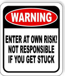 WARNING Enter at own risk Not responsible GETTING STUCK Aluminum Composite Sign