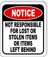 NOTICE Responsible for lost or stolen items left behind Aluminum composite sign