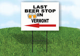 VERMONT LAST BEER STOP LEFT ARROW Yard Sign w Stand LAWN SIGN Single