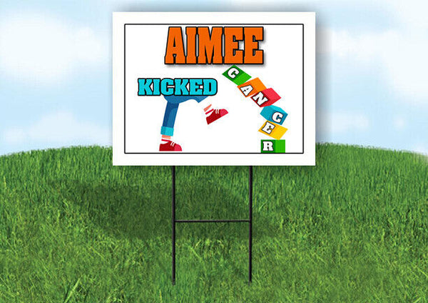 AIMEE KICKED CANCER 18in x 24in Yard sign with Stand