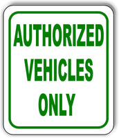 Authorized Vehicles Only Sign metal outdoor sign parking lot sign long lasting