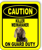 CAUTION KILLER WEIMARANER ON GUARD DUTY Aluminum Composite Sign