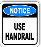 NOTICE Use Handrail Aluminum Composite OSHA Safety Sign