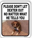 PLEASE DON’T LET DEXTER OUT NO MATTER WHAT HE TELLS Aluminum composite sign