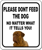 PLEASE DONT FEED THE DOG Dogues de Bordeaux Aluminum Composite Sign