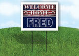 FRED WELCOME HOME FLAG 18 in x 24 in Yard Sign Road Sign with Stand