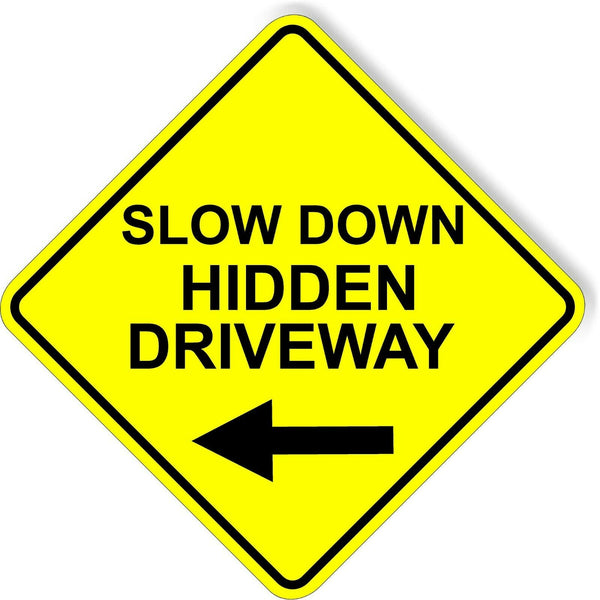 SLOW DOWN HIDDEN DRIVEWAY LEFT ARROW DIAMOND Metal Aluminum Composite Sign