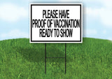 PLEASE HAVE PROOF OF VACCINATION TO SHOW Yard Sign with Stand LAWN SIGN