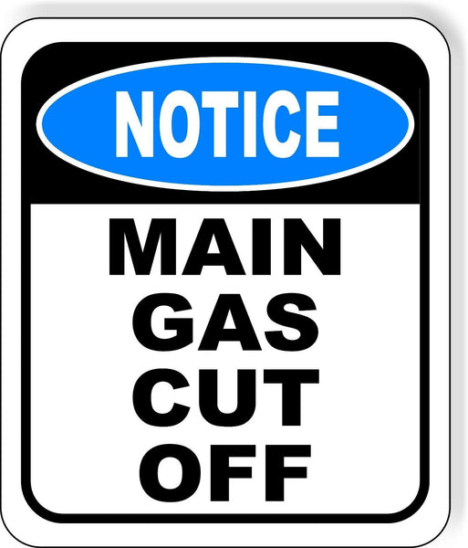 NOTICE Main Gas Cut Off Aluminum Composite OSHA Safety Sign