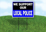 WE SUPPORT OUR LOCAL POLICE Plastic Yard Sign ROAD SIGN with Stand