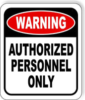 WARNING Authorized Personnel Only metal Aluminum Composite Sign