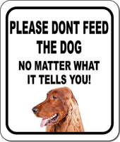 PLEASE DONT FEED THE DOG Irish Setter Aluminum Composite Sign
