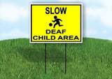 slow deaf child area Yard Sign Road with Stand LAWN SIGN