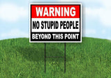 warning no stupid people beyond this point Yard Sign Road with Stand LAWN SIGN