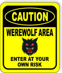 CAUTION WEREWOLF AREA ENTER AT YOUR OWN RISK YELLOW Aluminum Composite Sign