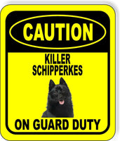 CAUTION KILLER SCHIPPERKES ON GUARD DUTY Metal Aluminum Composite Sign