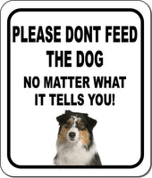 PLEASE DONT FEED THE DOG Australian Shepherd Metal Aluminum Composite Sign