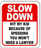 SLOW DOWN Hit My Kid Because of Speeding You Won't Need LAWYER Composite Sign