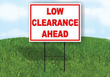 LOW CLEARANCE AHEAD RED WHITE 18 in x 24 in Yard Sign Road Sign with Stand