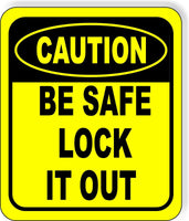 CAUTION Be Safe Lock It Out metal Aluminum Composite OSHA Safety Sign
