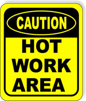 CAUTION Hot Work Area Metal Aluminum Composite OSHA Safety Sign