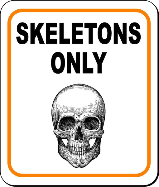 SKELETONS ONLY Metal Aluminum Composite Sign